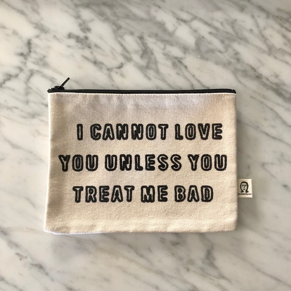 NWT "I cannot love you..." Canvas Pouch